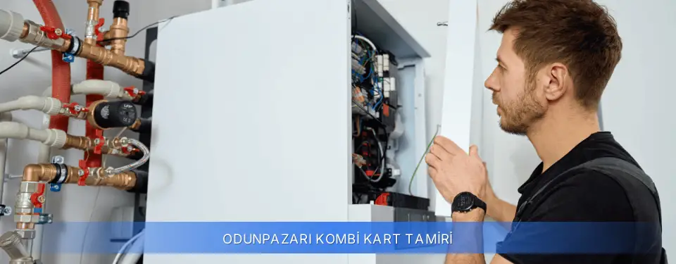 Odunpazarı İlçemi Kombi Kart Tamiri